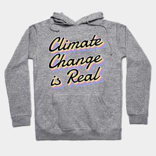 Climate Change Is Real Hoodie